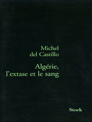 cover image of Algérie, l'extase et le sang
